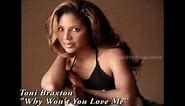 Toni Braxton "Why Won't you Love Me" (Full)