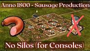 Anno 1800 - Sausage Production Layout (No silos for Consoles, Efficient)