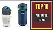 10 Best Air Purifier For Car (Buying Guide) 2022