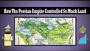 The Persian Empire: How The Government Controlled So Much Land