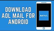 How To Download AOL Mail For Android 2024 | Get Aol.com Mail App For Android