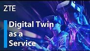 ZTE | Digital Twin as a Service - Building a smarter wireless network