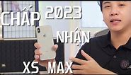 iPhone XS MAX PHẢI CHẤP NHẬN ĐIỀU NÀY Ở 2023