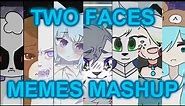 Two Faces | Memes Mashup(Inspired by Maloney)