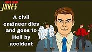 Super Funny (Engineer) Joke: A civil engineer dies and goes to Hell by accident