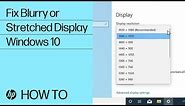 How to Fix a Blurry or Stretched Display in Windows 10 | HP Computers | HP Support