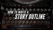 How to Write a Story Outline that Works [FREE Script Outline Template]