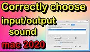 Choose sound INPUT/OUTPUT correctly on Mac | 2020 | Sound input/out issues Mac [RESOLVED]
