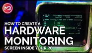 How to create a PC Hardware Monitoring Screen Inside your Case