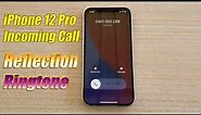 iPhone 12 Pro Incoming Call With Original Reflection Ringtone Sound