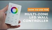 How to control the Wireless RGBW Multi-Zone LED Wall Controller
