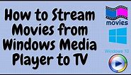How to Stream Movies from Windows Media Player to TV