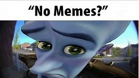 No Memes?