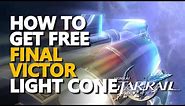 How to get free Final Victor Light Cone Honkai Star Rail