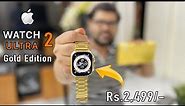 Apple Watch Ultra 2 Clone Gold Edition At Just Rs 2,499 😱 | Premium Looks 🔥