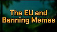 The EU Banning the Memes...