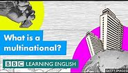 What is a multinational? BBC Learning English