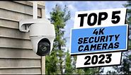 Top 5 BEST 4K Security Cameras of (2023)
