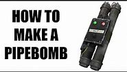 How to Make A Pipebomb