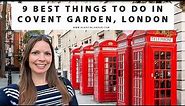 9 THINGS TO DO IN COVENT GARDEN, LONDON | Neal's Yard | Piazza | Seven Dials | Hidden Places | Shops