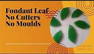 How to make fondant leaf for beginners without cutters or moulds
