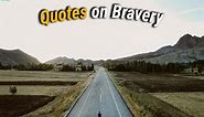 Top 25 World's greatest Inspirational and Motivational Quotes on Bravery | Best Quotes on Bravery |