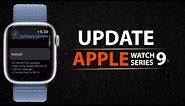 How To Update Apple Watch Series 9? Upgrade Apple Watch 9 To Latest Software
