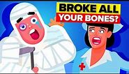 What If YOU Broke EVERY Bone In Your Body?
