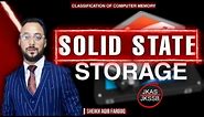Solid State Storage - Classification Of Computer Memory|Part 06| Sheikh Aqib Farooq | Star Educators