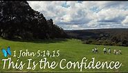 Scripture Song 1 John 5:14,15 KJV 'This Is the Confidence'