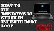 How to Fix Windows 10 Stuck in Infinite Boot Loop