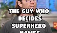 The Guy Who Decides: Superhero Names 🤪😳