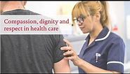 Compassion, dignity and respect in health care