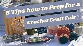 5 Tips on HOW to prepare for your next Crochet Craft Fair!!