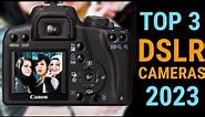 Top 3 Best DSLR Cameras To Buy In 2023 | Ultimate Guide