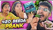 420 BEEDA PRANK ON MOM AND SNEHA || #justbanana