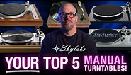 YOUR Top 5 Manual Turntables