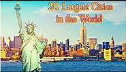 20 Largest Cities in the World by Population