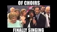 Actual Footage of Choirs Singing Again (Funny Meme)