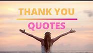 Thank You Quotes | Gratitude Quotes And Sayings | Be Grateful