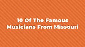 10 Of The Greatest Musicians From Missouri