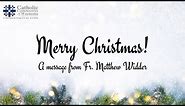 Merry Christmas from Fr. Matthew Widder and The Catholic Community of Waukesha!