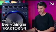 How to use everything in TRAKTOR KONTROL S4 (Part 2: Intermediate) | Native Instruments