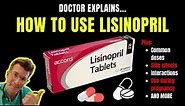 Doctor explains HOW TO USE LISINOPRIL (aka Prinivil / Zestril) including doses and side effects