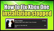 How to Fix Xbox One installation stopped for Digital or Disc Installs (Easy Method)