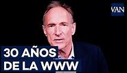Mensaje de Tim Berners-Lee por los 30 años de la WWW
