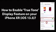 How to Enable True Tone Display Feature on your iPhone XR (iOS 13.5)?