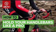 How To Hold Your Handlebars Like A Pro | GCN Pro Tips