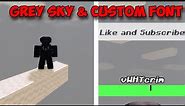 How To Get GRAY SKY & CUSTOM FONT In Roblox!