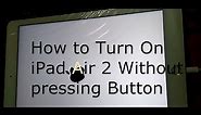 How to turn on iPad Air 2 without pressing and holding the Sleep/Wake button